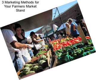 3 Marketing Methods for Your Farmers Market Stand