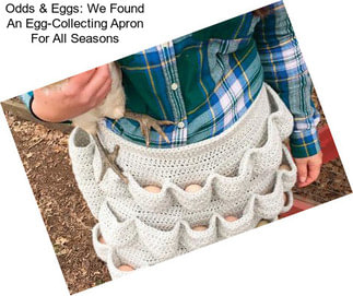 Odds & Eggs: We Found An Egg-Collecting Apron For All Seasons