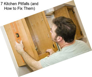 7 Kitchen Pitfalls (and How to Fix Them)