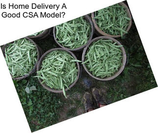 Is Home Delivery A Good CSA Model?