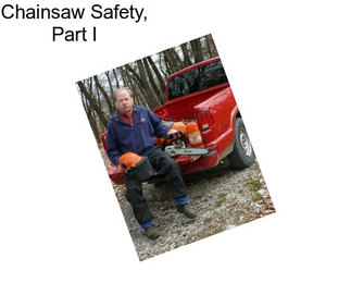 Chainsaw Safety, Part I