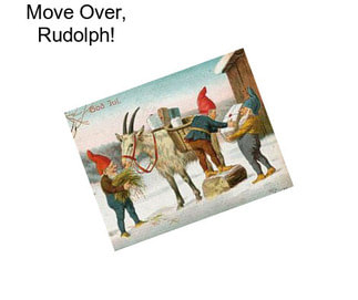Move Over, Rudolph!
