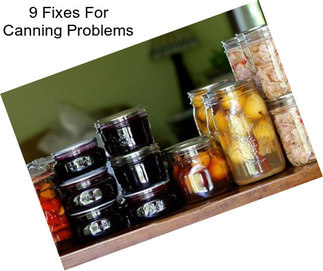 9 Fixes For Canning Problems