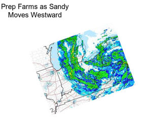 Prep Farms as Sandy Moves Westward