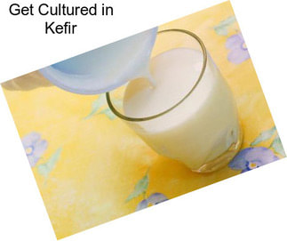 Get Cultured in Kefir