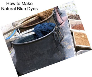 How to Make Natural Blue Dyes