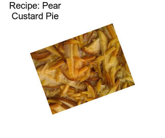 Recipe: Pear Custard Pie