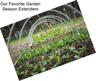 Our Favorite Garden Season Extenders