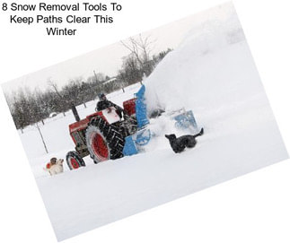 8 Snow Removal Tools To Keep Paths Clear This Winter