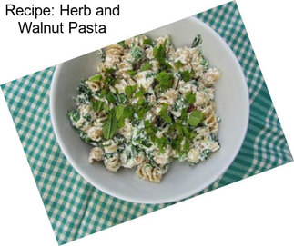 Recipe: Herb and Walnut Pasta