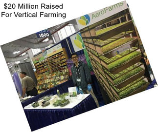 $20 Million Raised For Vertical Farming