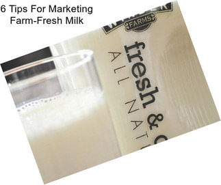 6 Tips For Marketing Farm-Fresh Milk