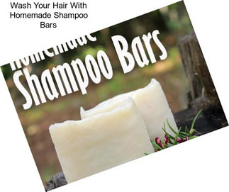 Wash Your Hair With Homemade Shampoo Bars