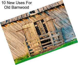 10 New Uses For Old Barnwood