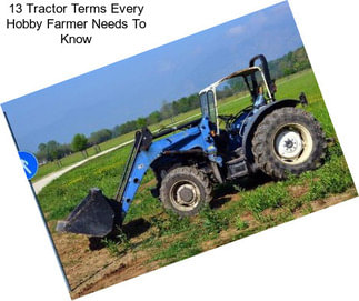 13 Tractor Terms Every Hobby Farmer Needs To Know