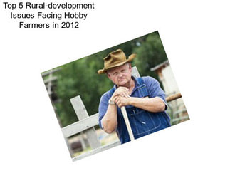Top 5 Rural-development Issues Facing Hobby Farmers in 2012