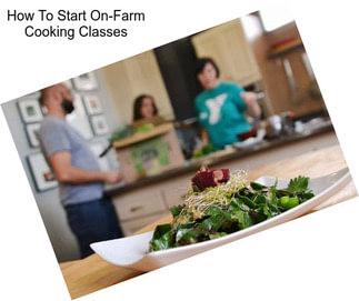 How To Start On-Farm Cooking Classes