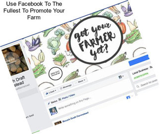 Use Facebook To The Fullest To Promote Your Farm