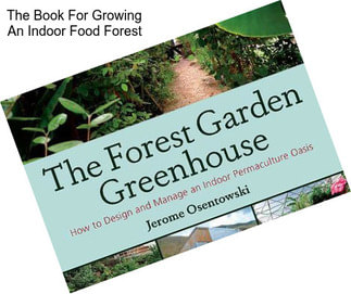 The Book For Growing An Indoor Food Forest