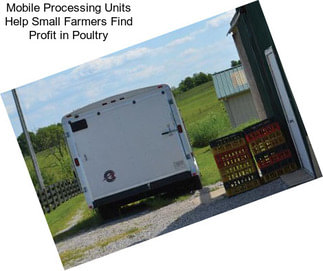 Mobile Processing Units Help Small Farmers Find Profit in Poultry