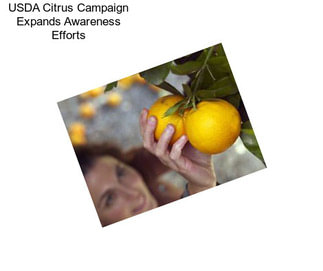 USDA Citrus Campaign Expands Awareness Efforts