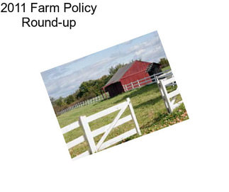 2011 Farm Policy Round-up