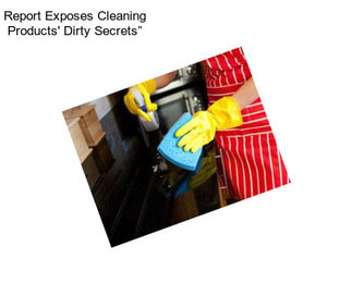 Report Exposes Cleaning Products\' \