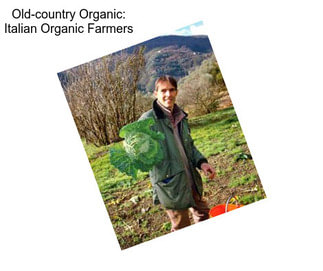 Old-country Organic: Italian Organic Farmers