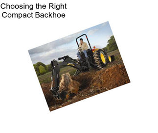 Choosing the Right Compact Backhoe