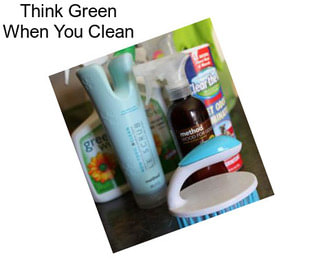 Think Green When You Clean