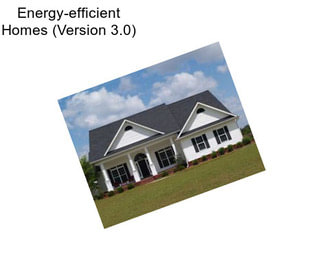 Energy-efficient Homes (Version 3.0)