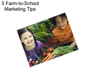 5 Farm-to-School Marketing Tips