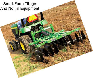 Small-Farm Tillage And No-Till Equipment