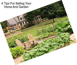 4 Tips For Selling Your Home And Garden