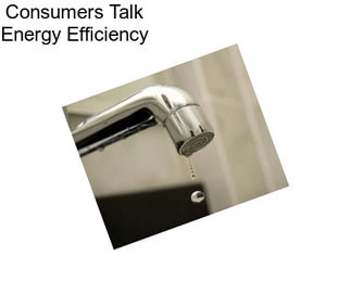 Consumers Talk Energy Efficiency