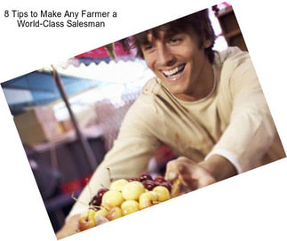 8 Tips to Make Any Farmer a World-Class Salesman