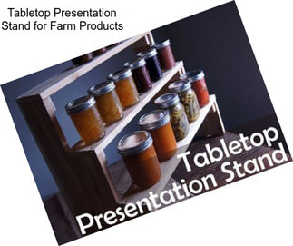 Tabletop Presentation Stand for Farm Products