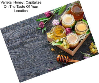 Varietal Honey: Capitalize On The Taste Of Your Location