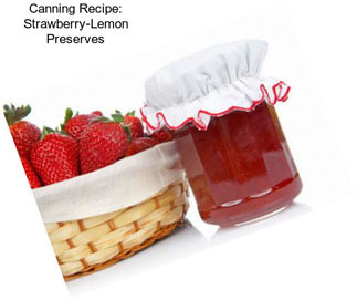 Canning Recipe: Strawberry-Lemon Preserves