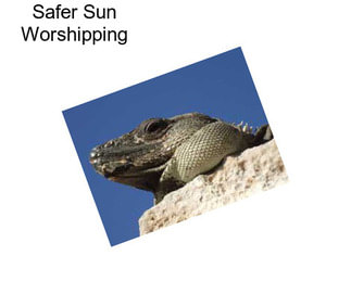 Safer Sun Worshipping