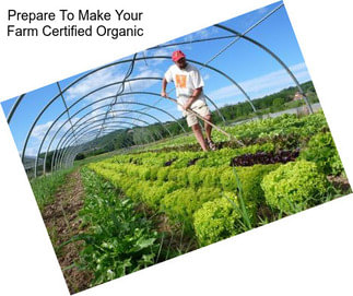 Prepare To Make Your Farm Certified Organic