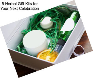 5 Herbal Gift Kits for Your Next Celebration