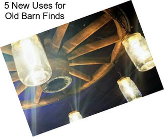 5 New Uses for Old Barn Finds