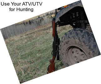 Use Your ATV/UTV for Hunting