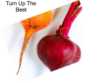 Turn Up The Beet