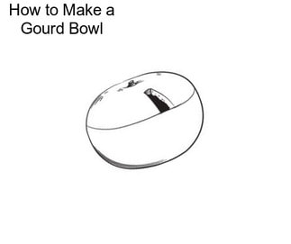 How to Make a Gourd Bowl