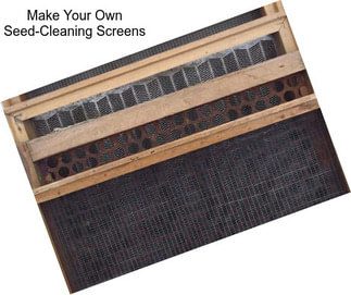 Make Your Own Seed-Cleaning Screens