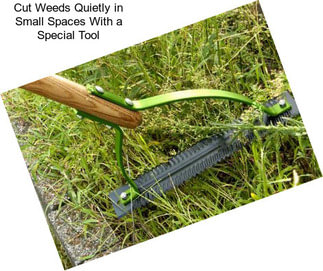 Cut Weeds Quietly in Small Spaces With a Special Tool