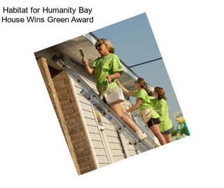 Habitat for Humanity Bay House Wins Green Award