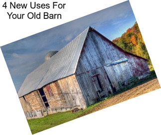 4 New Uses For Your Old Barn